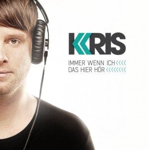 Kris - Immer wenn ich das hier hör