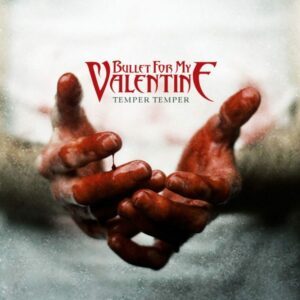 Bullet for my Valentine - Temper Temper