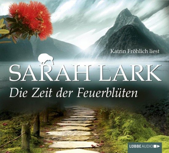 Die Zeit der Feuerblüten von Sarah Lark Die Zeit der Feuerblüten von Sarah Lark