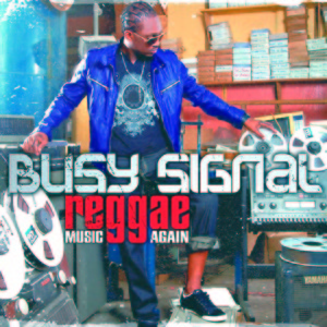 Busy Signal – Reggae Music Again (Universal) Busy Signal - Reggae Music Again (Universal)