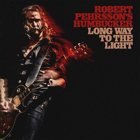 ROBERT PEHRSSON´S HUMBUCKER - Long Way To The Light - High Roller Records