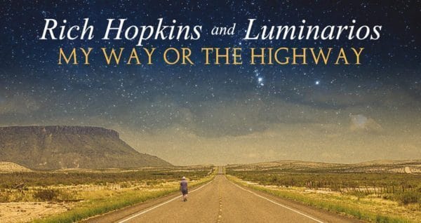 RICH HOPKINS & THE LUMINARIOS – My Way Or The Highway RICH HOPKINS & THE LUMINARIOS My Way Or The Highway