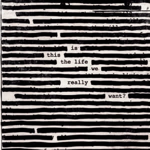 Roger Waters- Is This The Life We Really Want