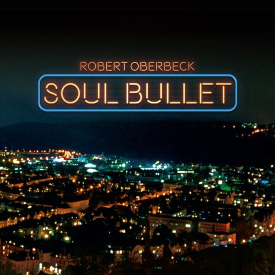 ROBERT OBERBECK - Soul Bullet