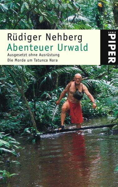 Rüdiger Nehberg, Buch, Abenteuer Urwald Rüdiger Nehberg - Buch: Abenteuer Urwald
