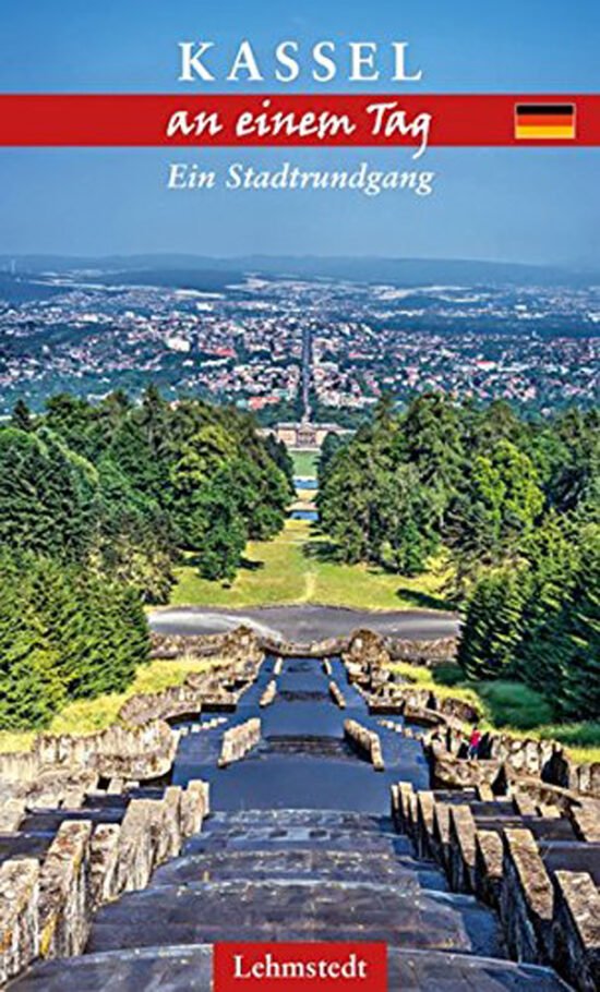 Buch Tipps über Ausflugsziele: Kassel an einem Tag von Christine Lang-Blieffert (c) Lehmstedt Verlag
