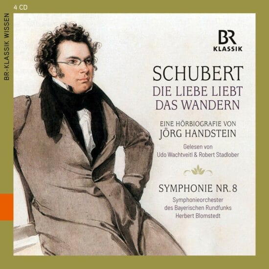 Schubert - Die Liebe liebt das Wandern - Eine Hörbiografie - 4 CDs - BR Klassik