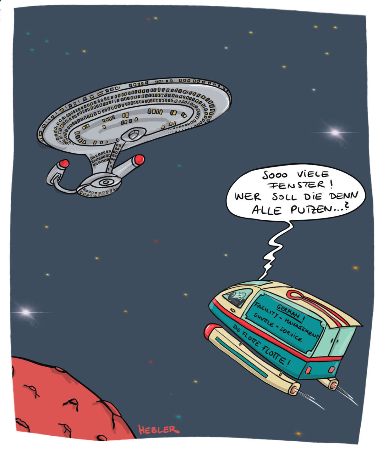 Vor einem dunklen Sternenhimmel schwebt ein großes, an Star Trek erinnerndes Raumschiff mit unzähligen kleinen Fenstern. Ein kleineres Service-Shuttle fliegt darauf zu. Dessen Insasse betrachtet die Fenster und fragt in einer Sprechblase: „Sooo viele Fenster! Wer soll die denn alle putzen …?“ Die enorme Fensterzahl liefert die Pointe. Ruth Heblers Cartoon „Fensterputzer“ mit Raumschiff und Fensterputzer-Service im Weltall aus dem Jahr 2026