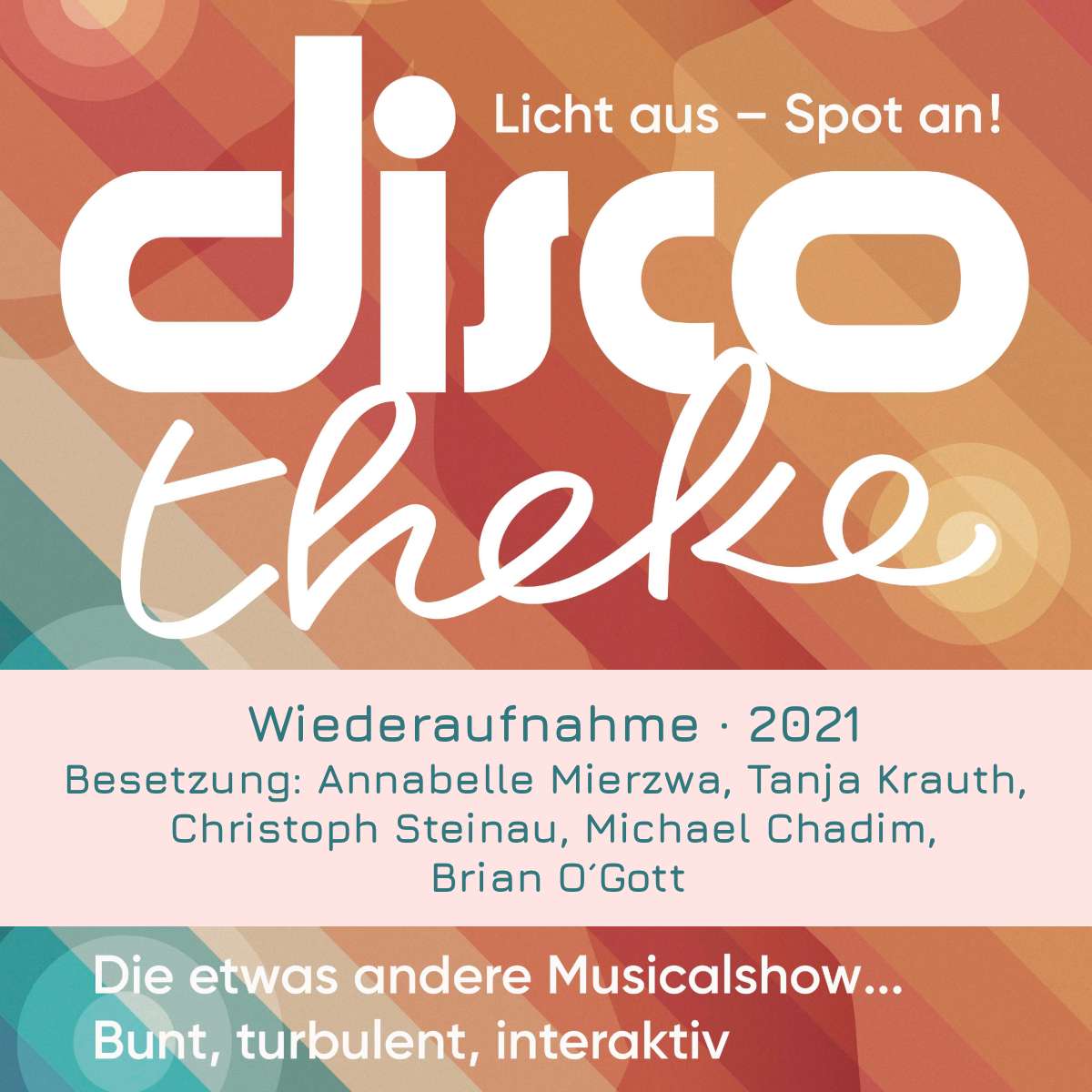 discotheke -Licht aus-Spot an! – Annabelle Mierzwa, Tanja Krauth, Christoph Steinau, Michael Chadim, Brian O´Gott