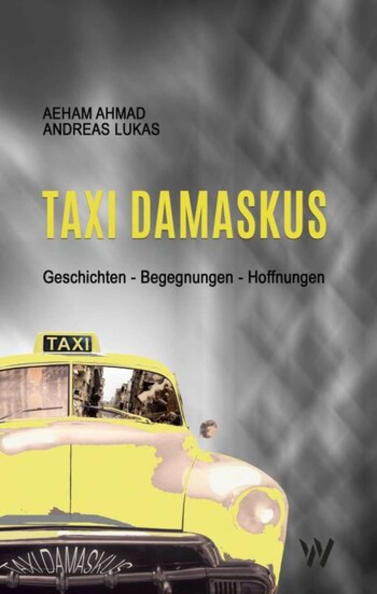 Taxi Damaskus - Der Pianist aus den Trümmern – Aeham Ahmad, Andreas Lukas