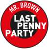 Last Penny Party ' featuring MR. BROWN