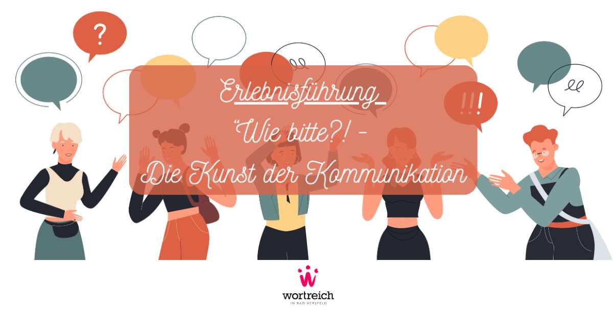 Erlebnisführung: Wie bitte?! - Die Kunst der Kommunikation