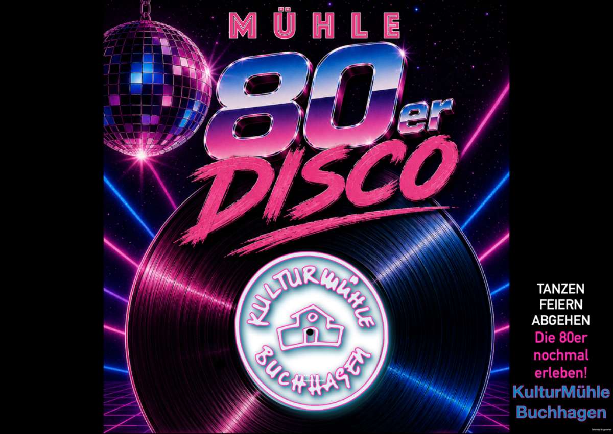Großes Bild schließen! Zeitreise in die 80er - Mühle 80s Disco-Party